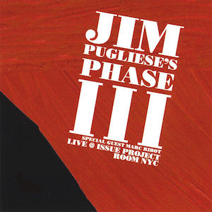 Jim Pugliese's Phase III - Live at Issue Project Room NYC